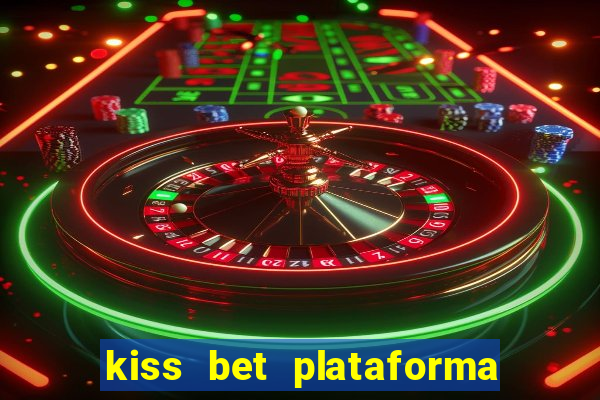 kiss bet plataforma de jogos